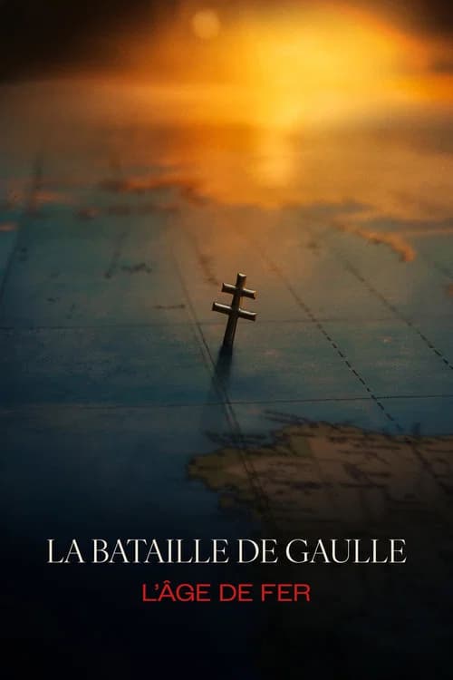 La bataille de Gaulle - partie 1 : L'âge de fer movie poster